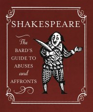 Shakespeare: The Bard's Guide to Abuses and Affronts