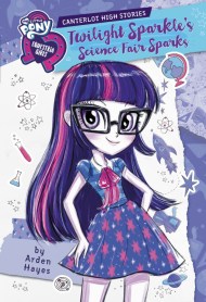 My Little Pony: Equestria Girls: Canterlot High Stories: Twilight Sparkle’s Science Fair Sparks