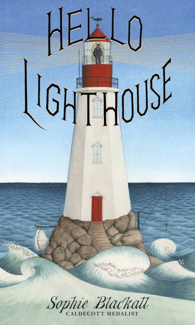 Hello Lighthouse (Caldecott Medal Winner)